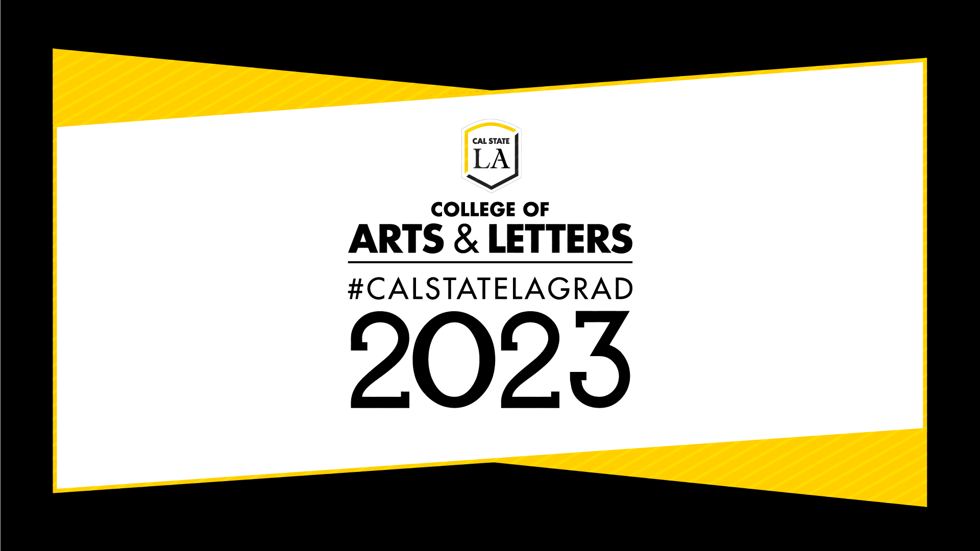 #CALSTATELAGRAD 2023 College of Arts & Letters social media graphic (black)