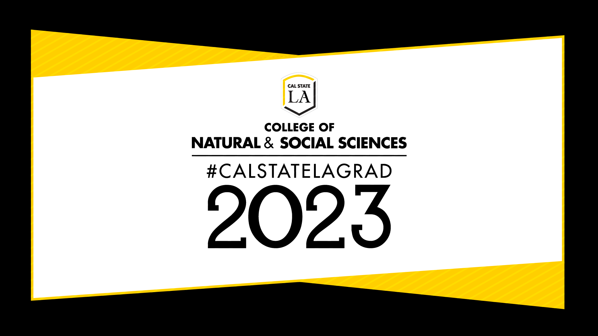 #CALSTATELAGRAD 2023 College of Natural and Social Sciences social media graphic (black)