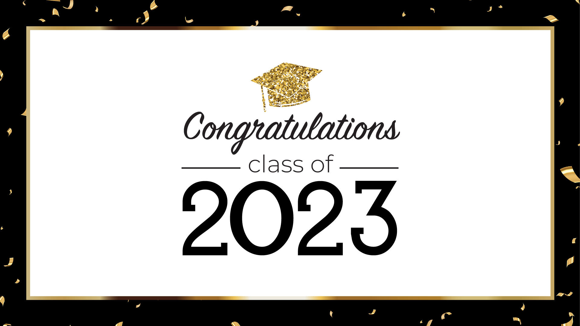 Congratulations class of 2023 (gold confetti)