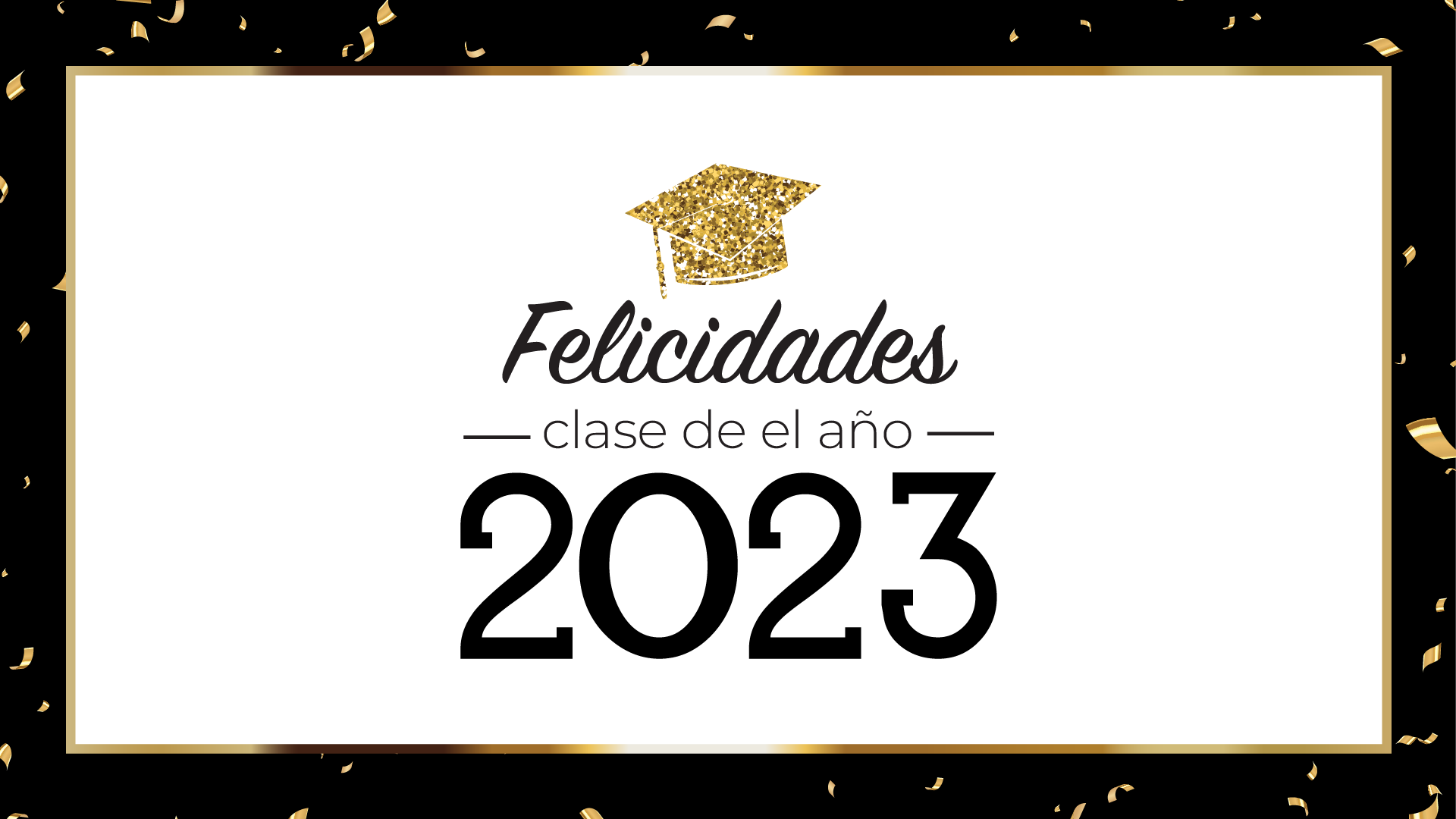 Congratulations class of 2023 (Felicidades with gold confetti)